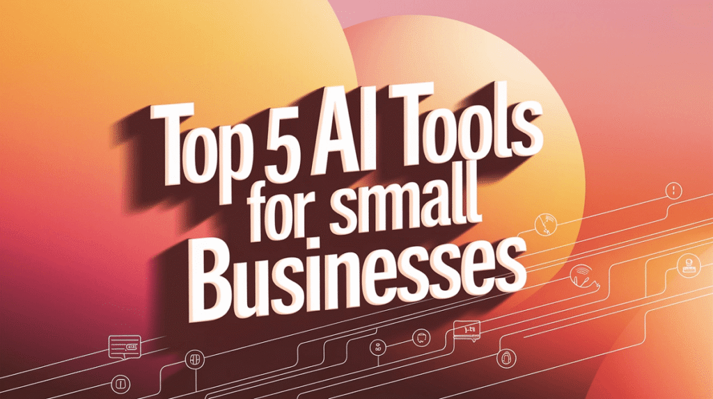 5 Best AI Business Tools That Save 20+ Hours Weekly